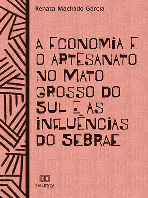 cover image of A economia e o artesanato no Mato Grosso do Sul